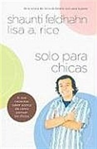 Solo Para Chicas: Lo Que Necesitas Saber Acerca de Como Piensan los Chicos = For Young Women Only (Paperback)