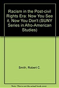 Racism in the Post-Civil Rights Era: Now You See It, Now You Dont (Hardcover)