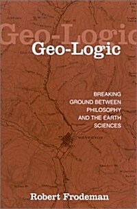 Geo-Logic: Breaking Ground Between Philosophy and the Earth Sciences (Hardcover)