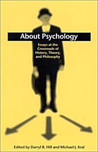 About Psychology: Essays at the Crossroads of History, Theory, and Philosophy (Hardcover)