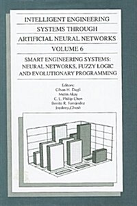 Intelligent Engineering Systems Through Artificial Neural Networks, Volume 6: Smart Engineering System Design: Neural Networks, Fuzzy Logic and Evolut (Hardcover)