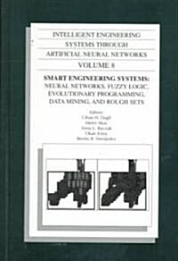 Intelligent Engineering Systems Through Artificial Neural Networks, Volume 8: Smart Engineering System Design: Neural Networks, Fuzzy Logic, Evolution (Hardcover)