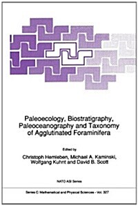 Paleoecology, Biostratigraphy, Paleoceanography and Taxonomy of Agglutinated Foraminifera (Hardcover, 1990)