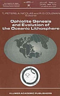 Ophiolite Genesis and Evolution of the Oceanic Lithosphere: Proceedings of the Ophiolite Conference, Held in Muscat, Oman, 7-18 January 1990 (Hardcover, 1991)