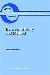 Between History and Method: Disputes about the Rationality of Science (Hardcover)