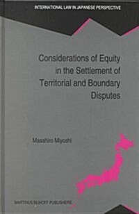 Considerations of Equity in the Settlement of Territorial and Boundary Disputes (Hardcover, 1993)