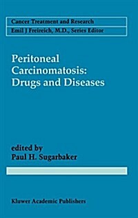 Peritoneal Carcinomatosis: Drugs and Diseases (Hardcover, 1996)