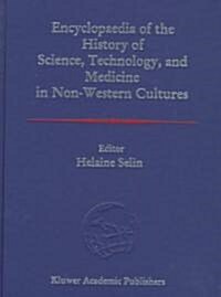 Encyclopaedia of the History of Science, Technology, and Medicine in Non-Western Cultures (Hardcover)