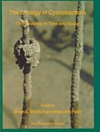 The Ecology of Cyanobacteria: Their Diversity in Time and Space (Hardcover, 2000)