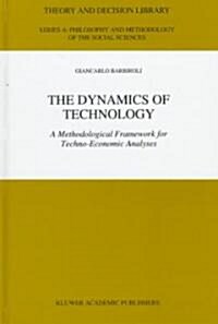 The Dynamics of Technology: A Methodological Framework for Techno-Economic Analyses (Hardcover, 1997)