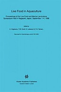 Live Food in Aquaculture: Proceedings of the Live Food and Marine Larviculture Symposium Held in Nagasaki, Japan, September 1-4, 1996 (Hardcover)