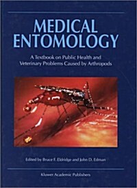 Medical Entomology: A Textbook on Public Health and Veterinary Problems Caused by Arthropods (Hardcover)