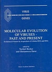 Molecular Evolution of Viruses -- Past and Present: Evolution of Viruses by Acquisition of Cellular RNA and DNA (Hardcover, 2000)