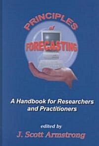 Principles of Forecasting: A Handbook for Researchers and Practitioners (Hardcover)