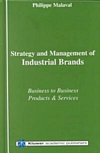Strategy and Management of Industrial Brands: Business to Business - Products & Services (Hardcover)