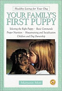 Your Familys First Puppy: Healthy Living for Your Dog (Hardcover)