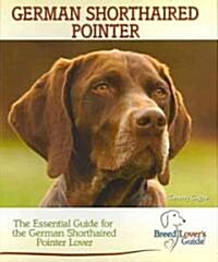 German Shorthaired Pointer: A Practical Guide for the German Shorthaired Pointer Lover (Spiral)