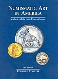 Numismatic Art in America: Aesthetics of the United States Coinage (Hardcover, 2)