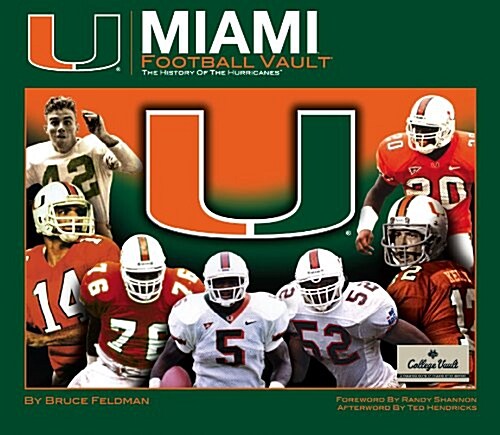 Miami Football Vault: The History of the Hurricanes (Hardcover)