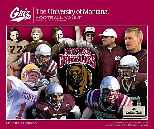 The University of Montana Football Vault: The History of the Grizzlies (Hardcover)