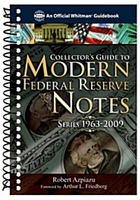 Collectors Guide to Modern Federal Reserve Notes: Series 1963-2009 (Spiral)