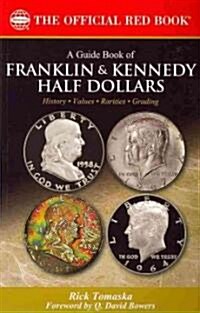 A Guide Book of Franklin and Kennedy Half-Dollars (Paperback)