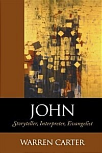 John: Storyteller, Interpreter, Evangelist (Paperback)