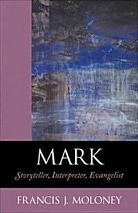 Mark: Storyteller, Interpreter, Evangelist (Paperback)