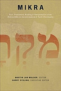 Mikra: Text, Translation, Reading and Interpretation of the Hebrew Bible in Ancient Judaism and Early Christianity (Paperback)