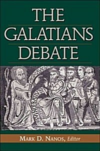 The Galatians Debate: Contemporary Issues in Rhetorical and Historical Interpretation (Hardcover)