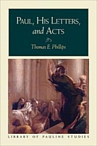 Paul, His Letters, and Acts (Paperback)