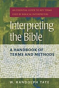 Interpreting the Bible: A Handbook of Terms and Methods (Paperback)