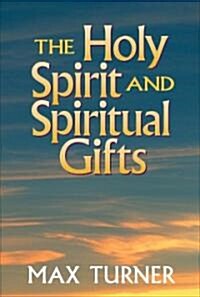 The Holy Spirit and Spiritual Gifts: In the New Testament Church and Today (Paperback, Revised)