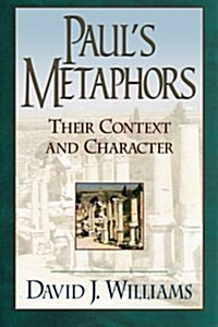 Pauls Metaphors: Their Context and Character (Paperback)