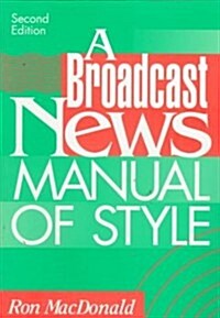 A Broadcast News Manual of Style (Paperback, 2)
