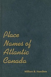 Place Names of Atlantic Canada (Hardcover)