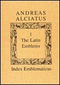 Andreas Alciatus: Volume I: The Latin Emblems; Volume II: Emblems in Translation (Hardcover)