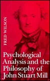 Psychological Analysis and the Philosophy of John Stuart Mill (Hardcover)