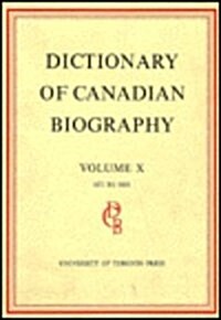 Dictionary of Canadian Biography / Dictionaire Biographique Du Canada: Volume X, 1871 - 1880 (Hardcover)