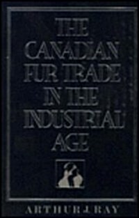 The Canadian Fur Trade in the Industrial Age (Paperback, 2, Revised)