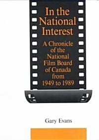 In the National Interest: A Chronicle of the National Film Board of Canada from 1949 to 1989 (Paperback)