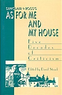 Sinclair Rosss as for Me and My House: Five Decades of Criticism (Paperback, 2, Revised)