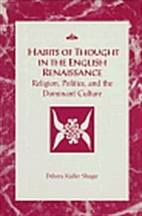 Habits of Thought in the English Renaissance: Religion, Politics and the Dominant Culture (Paperback, 6)