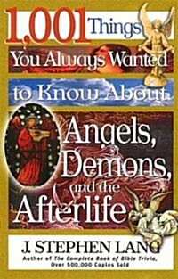 1,001 Things You Always Wanted to Know About Angels, Demons, and the Afterlife (Paperback)