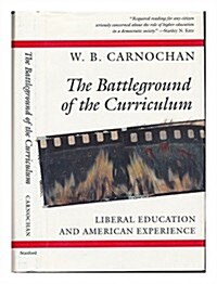 The Battleground of the Curriculum: Liberal Education and American Experience (Hardcover)