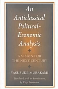 An Anticlassical Political-Economic Analysis (Hardcover)