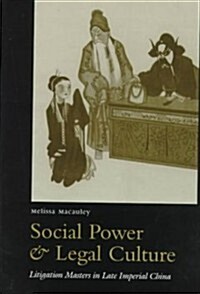 Social Power and Legal Culture: Litigation Masters in Late Imperial China (Hardcover)