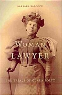 Woman Lawyer: The Trials of Clara Foltz (Hardcover)