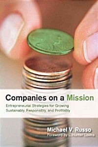 Companies on a Mission: Entrepreneurial Strategies for Growing Sustainably, Responsibly, and Profitably (Hardcover)