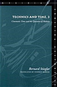 Technics and Time, 3: Cinematic Time and the Question of Malaise (Paperback)